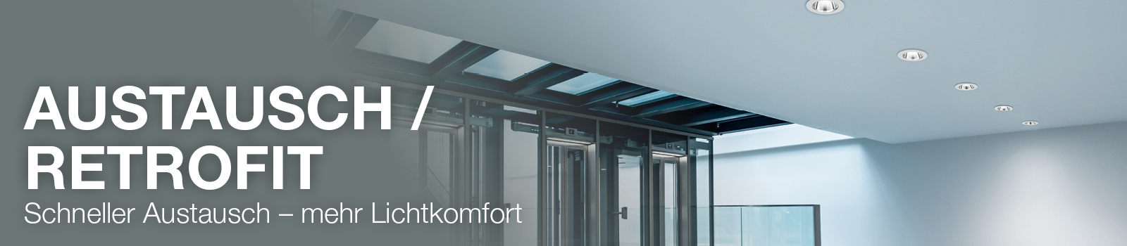 Austausch / Retrofit – Schneller Austausch, mehr Lichtkomfort